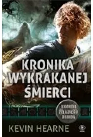 Kronika wykrakanej �mierci. Kroniki �elaznego Druida. Tom 6