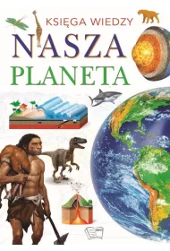 Ksiga wiedzy. Nasza Planeta