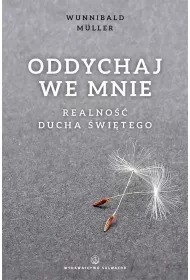 Oddychaj we mnie. Realno�� Ducha �wi�tego