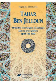 Tahar Ben Jelloun. Hybridit et stratgies de dialogue dans la prose publiee apries l'an 2000