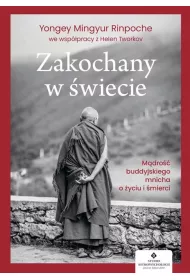 Zakochany w wiecie. Mdro buddyjskiego mnicha o yciu i mierci