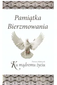 Pami�tka bierzmowania. Ku m�dremu �yciu