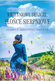 Kwietniowe deszcze, s�o�ce sierpniowe