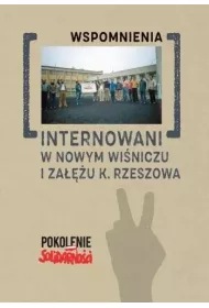Internowani w Nowym Wi�niczu i Za��u k. Rzeszowa. Wspomnienia