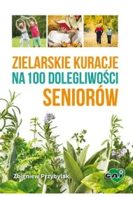 Zielarskie kuracje na 100 dolegliwo�ci senior�w
