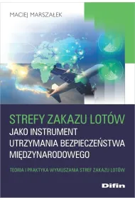 Strefy zakazu lot�w jako instrument utrzymania bezpiecze�stwa mi�dzynarodowego. Teoria i praktyka wymuszania stref zakazu lot�w