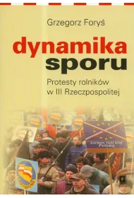 Dynamika sporu. Protesty rolnik�w w III RP
