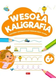Weso�a kaligrafia 6+. �wiczenia wspomagaj�ce pierwsze pr�by pisania