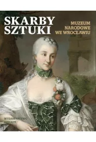 Skarby Sztuki. Muzeum Narodowe we Wroc�awiu