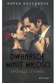 Dwana�cie minut mi�o�ci. Opowie�� o tangu