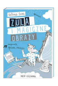 Zula i magiczne obrazy. Czarodziejka Zula