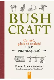 Bushcraft. Co je��, gdzie to znale�� i jak przyrz�dzi�?