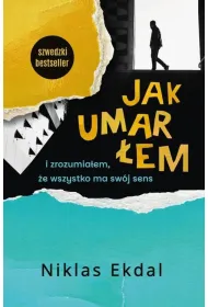 Jak umar�em i zrozumia�em, �e wszystko ma sw�j sens