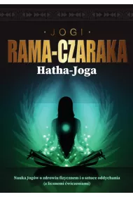 Hatha-Joga. Nauka Jog�w o zdrowiu fizycznem i o sztuce oddychania