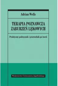 Terapia poznawcza zaburze lkowych. Praktyczny podrcznik i przewodnik po teorii