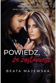 Powiedz, �e zostaniesz. Zapomnij, �e istnia�em. Tom 3.5 (pocket)
