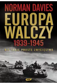 Europa walczy 1939-1945. Nie takie proste zwyci�stwo