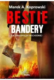 Bestie Bandery. Kaci Ma�opolski Wschodniej