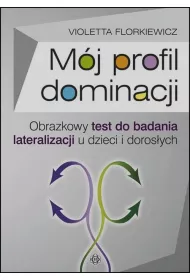 M�j profil dominacji Obrazkowy test do badania lateralizacji u dzieci i doros�ych
