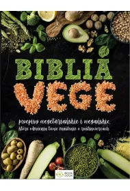 Biblia vege. Przepisy wegetaria�skie i wega�skie, kt�re odmieni� twoje my�lenie o ro�lino�ercach