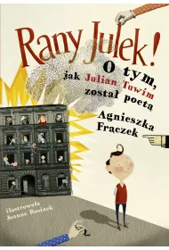 Rany Julek! O tym, jak Julian Tuwim zosta� poet�