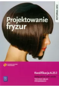 Projektowanie fryzur. Podr�cznik do nauki zawodu technik us�ug fryzjerskich