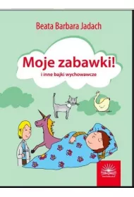 Moje zabawki i inne bajki wychowawcze