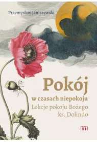 Pok�j w czasach niepokoju. Lekcje pokoju Bo�ego ks. Dolindo