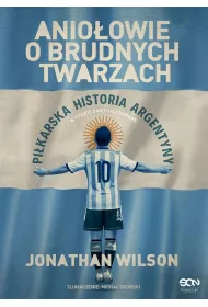 Anio�owie o brudnych twarzach. Pi�karska historia Argentyny