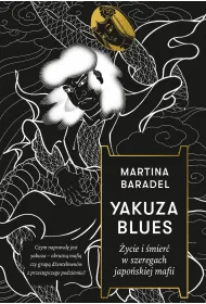 Yakuza blues. �ycie i �mier� w szeregach japo�skiej mafii