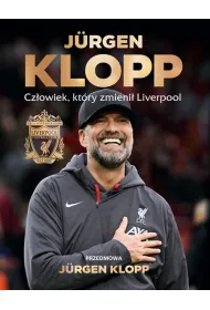 J�rgen Klopp. Cz�owiek, kt�ry zmieni� Liverpool