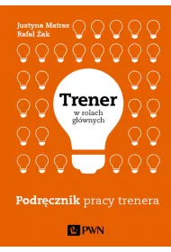 Trener w rolach g��wnych. Podr�cznik pracy trenera