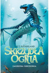 Zaginiona sukcesorka. Skrzyd�a ognia. Tom 2