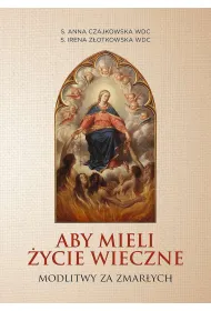 Aby mieli �ycie wieczne. Modlitwy za zmar�ych