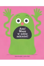 Aaa! Masz w sobie szkielet!