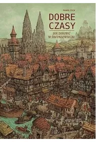 Dobre czasy. Jak zarobi w redniowieczu