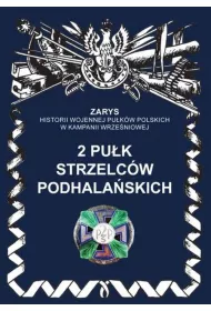 Zarys historii wojennej pu�k�w polskich w kampanii wrze�niowej. 2 pu�k strzelc�w podhala�skich