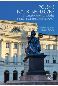 Polskie nauki spo�eczne w kontek�cie relacji w�adzy i zale�no�ci mi�dzynarodowych