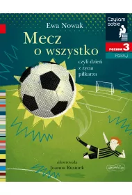 Mecz o wszystko, czyli dzie z ycia pikarza. Czytam sobie. Poziom 3