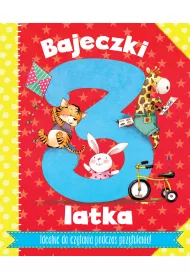 Bajeczki 3-latka. Rymowanki i bajeczki do zabawy z maluszkiem