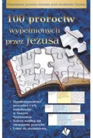 100 proroctw wype�nionych przez Jezusa