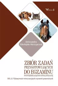 Zbir zada przygotowujcych do egzaminu potwierdzajcego kwalifikacj ROL.12. Wykonywanie weterynaryjnych czynnoci pomocniczych