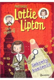 Sekrety kamienia. Przygody Lottie Lipton. Tom 2