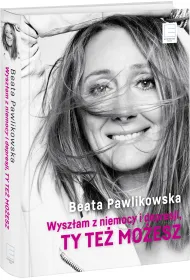 Wysz�am z niemocy i depresji, ty te� mo�esz