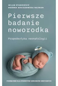 Pierwsze badanie noworodka. Propedeutyka neonatologii