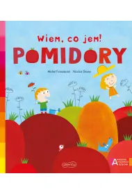 Pomidory. Akademia M�drego Dziecka. Wiem, co jem!