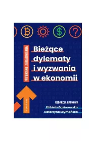 Bie��ce dylematy i wyzwania w ekonomii. Wybrane zagadnienia