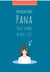 Spotka�y�my Pana. Jego s�owo w nas �yje