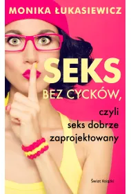 Seks bez cyck�w, czyli seks dobrze zaprojektowany
