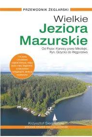 Wielkie Jeziora Mazurskie. Przewodnik �eglarski (dodruk .2024, zaktualizowane)